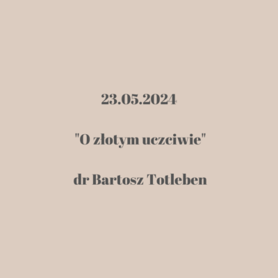 Grafika promująca wydarzenie z udziałem dr. Bartosza Totlebena, które odbędzie się 23 maja 2024 roku. Tekst zapisany ciemnym fontem na jasnym beżowym tle.