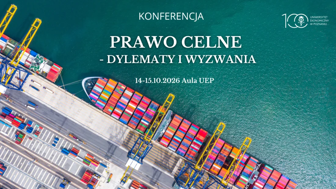Baner konferencji „Prawo celne – dylematy i wyzwania”, organizowanej w dniach 14–15 października 2026 roku w Auli UEP. W prawym górnym rogu widnieje jubileuszowe logo Uniwersytetu Ekonomicznego w Poznaniu, a tło stanowi zdjęcie portu kontenerowego z lotu ptaka.