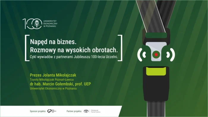 Grafika promocyjna cyklu wywiadów z partnerami Jubileuszu 100-lecia Uniwersytetu Ekonomicznego w Poznaniu zatytułowanego „Napęd na biznes. Rozmowy na wysokich obrotach”, z udziałem Prezesa Granta Thorntona Tomasza Wróblewskiego oraz dr hab. Mai Sajdak, prof. UEP.